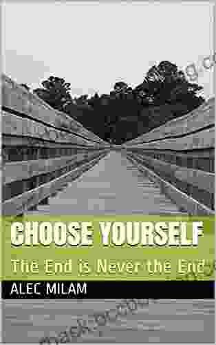 Choose Yourself: The End Is Never The End