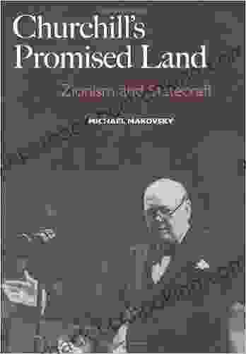 Churchill S Promised Land: Zionism And Statecraft (A New Republic Book)
