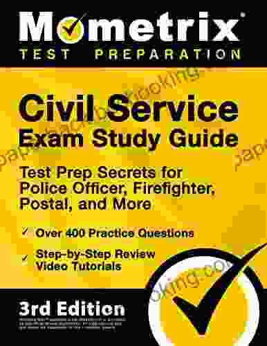 Civil Service Exam Study Guide Test Prep Secrets For Police Officer Firefighter Postal And More Over 400 Practice Questions Step By Step Review Video Tutorials: 3rd Edition
