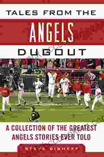 Tales From The Angels Dugout: A Collection Of The Greatest Angels Stories Ever Told (Tales From The Team)