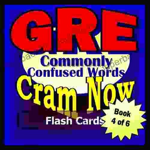 GRE Prep Test COMMONLY CONFUSED WORDS Flash Cards CRAM NOW GRE Exam Review Study Guide (Cram Now GRE Study Guide 4)