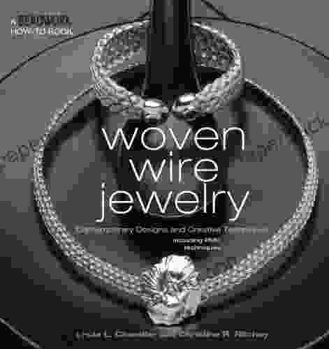 Woven Wire Jewelry: Contemporary Designs And Creative Techniques (Beadwork How To)