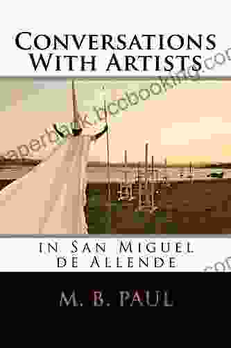 Conversations With Artists In San Miguel De Allende