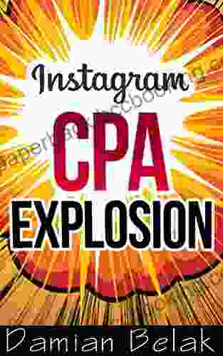 CPA Marketing METHOD Easy $100 /Day With Instagram CPA Offers (Step By Step Guide): A Free Method Of Using Instagram And CPA For Making Money From Home Online Guaranteed Earnings