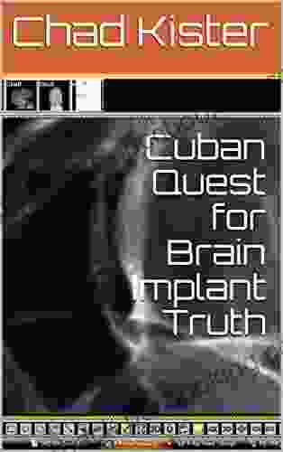 Cuban Quest For Brain Implant Truth (Brain Implant Truth Quests 1)