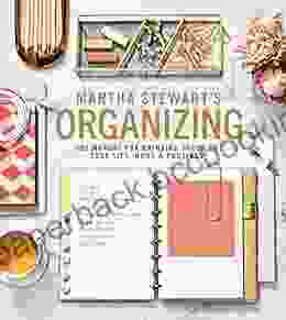 Martha Stewart S Organizing: The Manual For Bringing Order To Your Life Home Routines