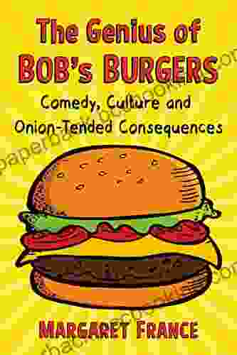 The Genius Of Bob S Burgers: Comedy Culture And Onion Tended Consequences