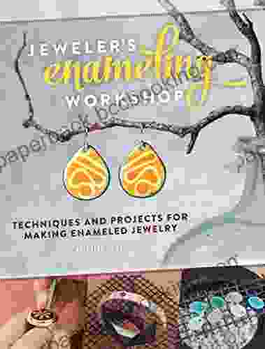 Jeweler S Enameling Workshop: Techniques And Projects For Making Enameled Jewelry