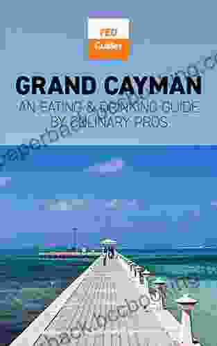 Grand Cayman: An Eating Drinking Guide By Culinary Pros (Eating Drinking Guides)