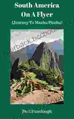 South America On A Flyer (Journey To Machu Picchu)