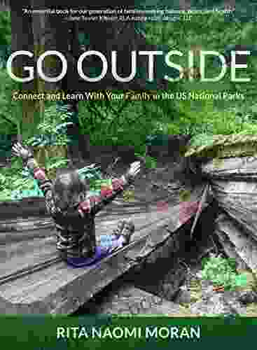 Go Outside: Connect And Learn With Your Family In The U S National Parks