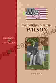 Woodrow Edith Wilson (Presidents And First Ladies 5)