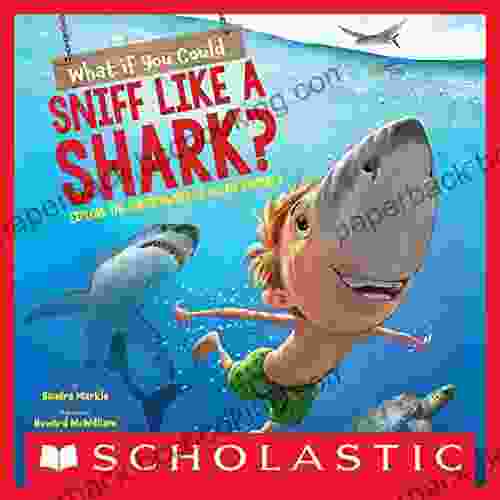 What If You Could Sniff Like A Shark?: Explore The Superpowers Of Ocean Animals (What If You Had ? 1)