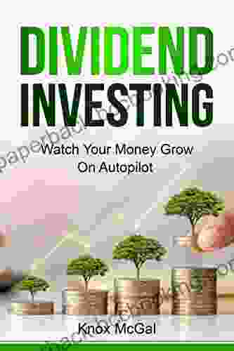 Dividend Investing: Watch Your Money Grow On Autopilot