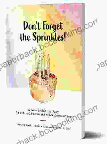 Don T Forget The Sprinkles : A Sweet Story For A Not So Normal Time