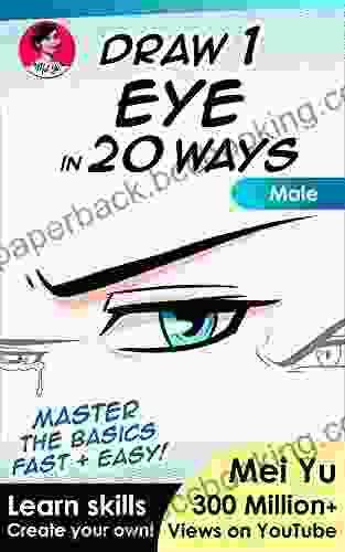 Draw 1 Eye In 20 Ways Male: Learn How To Draw Anime Manga Eyes Step By Step (Draw 1 In 20 8)