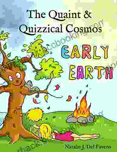 Early Earth (The Quaint And Quizzical Cosmos)