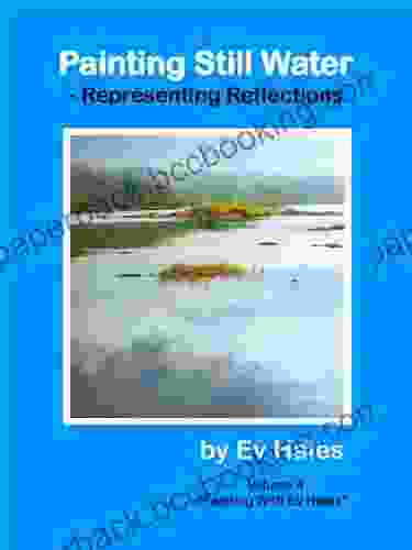 Painting Still Water: Representing Reflections (Painting With Ev Hales 4)