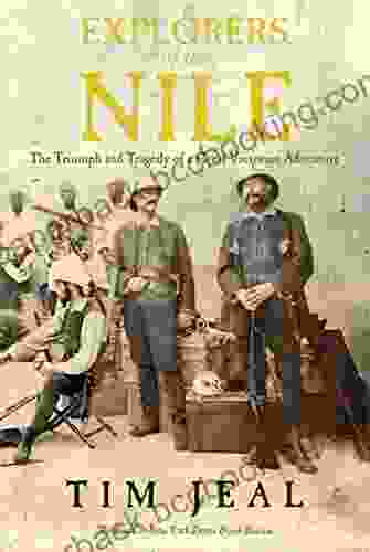 Explorers Of The Nile: The Triumph And Tragedy Of A Great Victorian Adventure