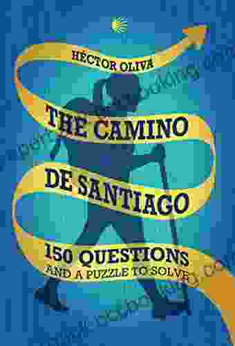 The Camino De Santiago: 150 Questions And A Puzzle To Solve