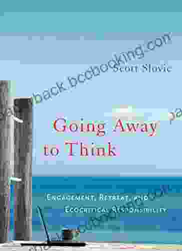 Going Away To Think: Engagement Retreat And Ecocritical Responsibility