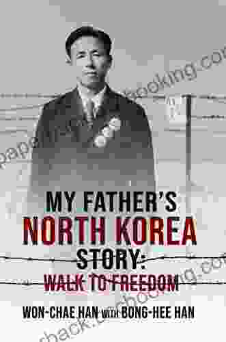 My Father S North Korea Story: Walk To Freedom
