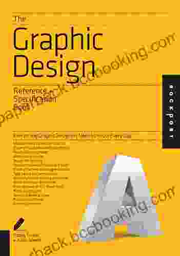 The Graphic Design Reference Specification Book: Everything Graphic Designers Need To Know Every Day