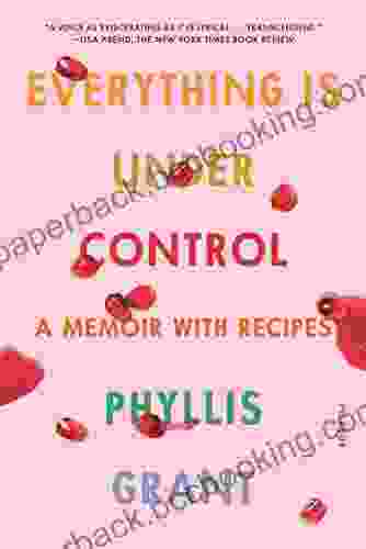 Everything Is Under Control: A Memoir With Recipes