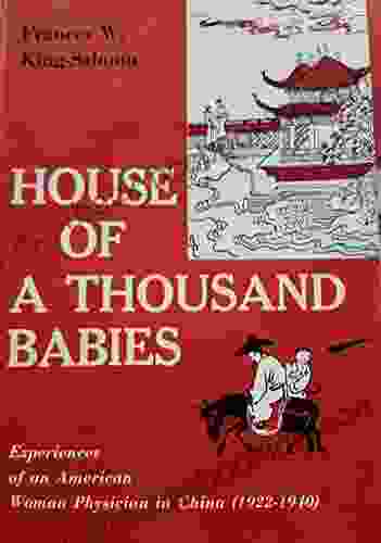 House Of A Thousand Babies: Experiences Of An American Woman Physician In China 1922 1940