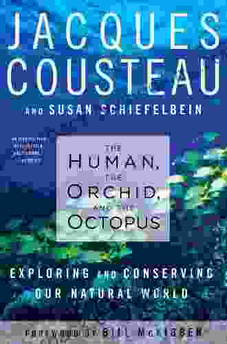 The Human The Orchid And The Octopus: Exploring And Conserving Our Natural World