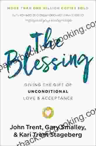 The Blessing: Giving The Gift Of Unconditional Love And Acceptance