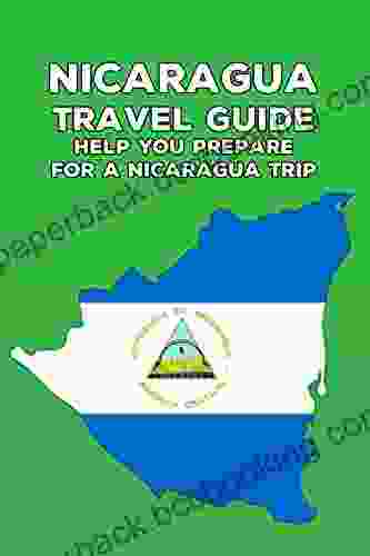 Nicaragua Travel Guide: Help You Prepare For A Nicaragua Trip