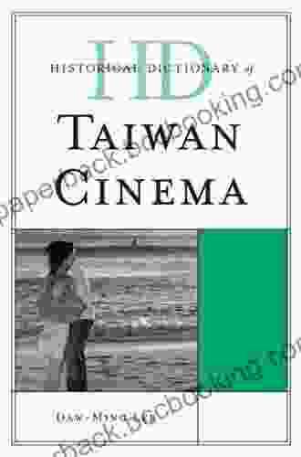 Historical Dictionary Of Taiwan Cinema (Historical Dictionaries Of Literature And The Arts)