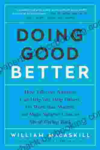 Doing Good Better: How Effective Altruism Can Help You Make A Difference