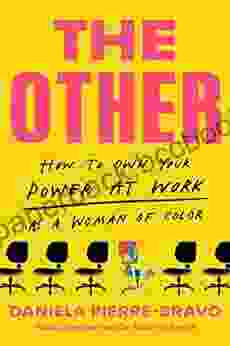 The Other: How To Own Your Power At Work As A Woman Of Color