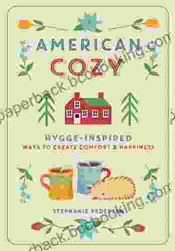 American Cozy: Hygge Inspired Ways To Create Comfort Happiness