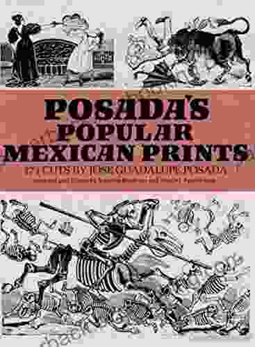Posada S Popular Mexican Prints (Dover Fine Art History Of Art)