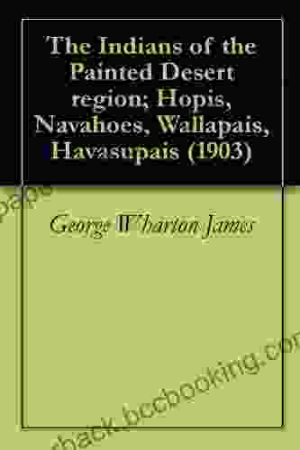 The Indians Of The Painted Desert Region Hopis Navahoes Wallapais Havasupais (1903) ILLUSTRATED EDITION