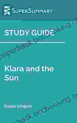 Study Guide: Klara And The Sun By Kazuo Ishiguro (SuperSummary)
