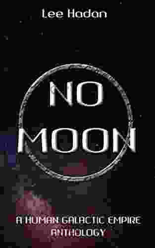 No Moon: A Human Galactic Empire Anthology