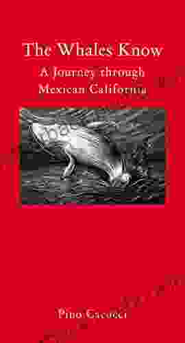 The Whales Know: A Journey Through Mexican California (Armchair Traveller)