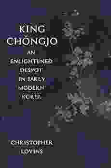 King Chongjo An Enlightened Despot In Early Modern Korea