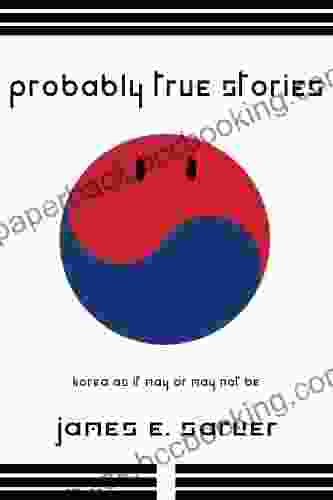 Probably True Stories: Korea As It May Or May Not Be