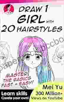 Draw 1 Girl With 20 Hairstyles: Learn How To Draw Hair For Anime And Manga Characters (Draw 1 In 20 3)