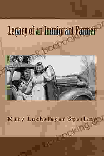Legacy Of An Immigrant Farmer