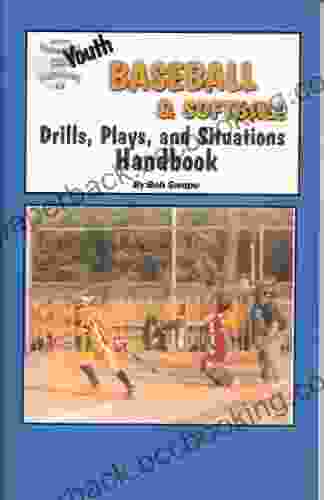 Youth Baseball Softball Drills Plays And Situations Handbook Free Flow Version (Drills And Plays 3)