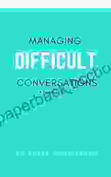 Managing Difficult Conversations: A Practical Guide (Advance 2)