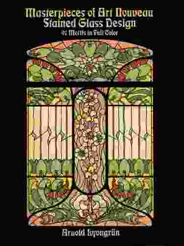 Masterpieces Of Art Nouveau Stained Glass Design: 91 Motifs In Full Color (Dover Pictorial Archive)