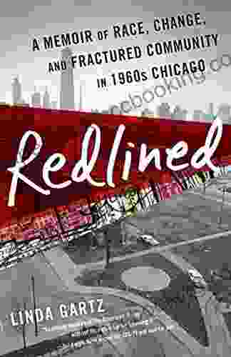 Redlined: A Memoir Of Race Change And Fractured Community In 1960s Chicago