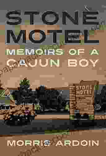 Stone Motel: Memoirs Of A Cajun Boy (Willie Morris In Memoir And Biography)